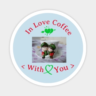 In love coffee with you Magnet